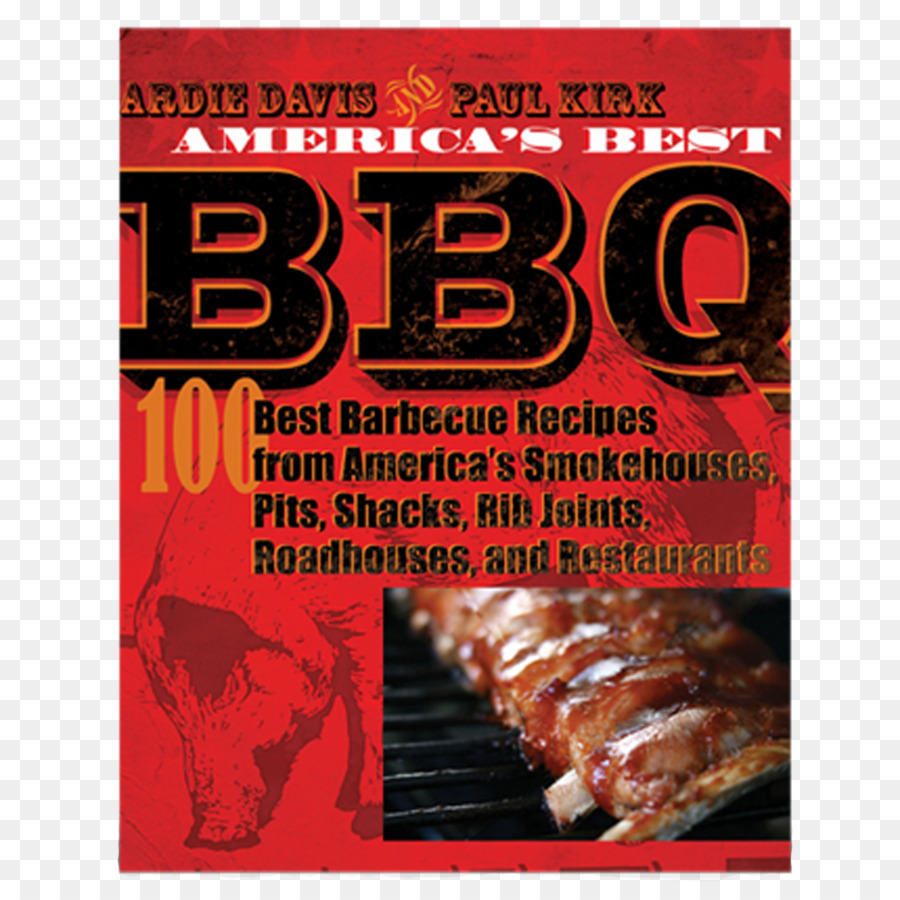 อเมริกาที่ดีที่สุด Bbq 100 สูตรจากอเมริกาที่ดีที่สุด Smokehouses Pits Shacks กระดูกซี่โครงข้อต่อ Roadhouses และร้านอาหาร，Churrasco PNG