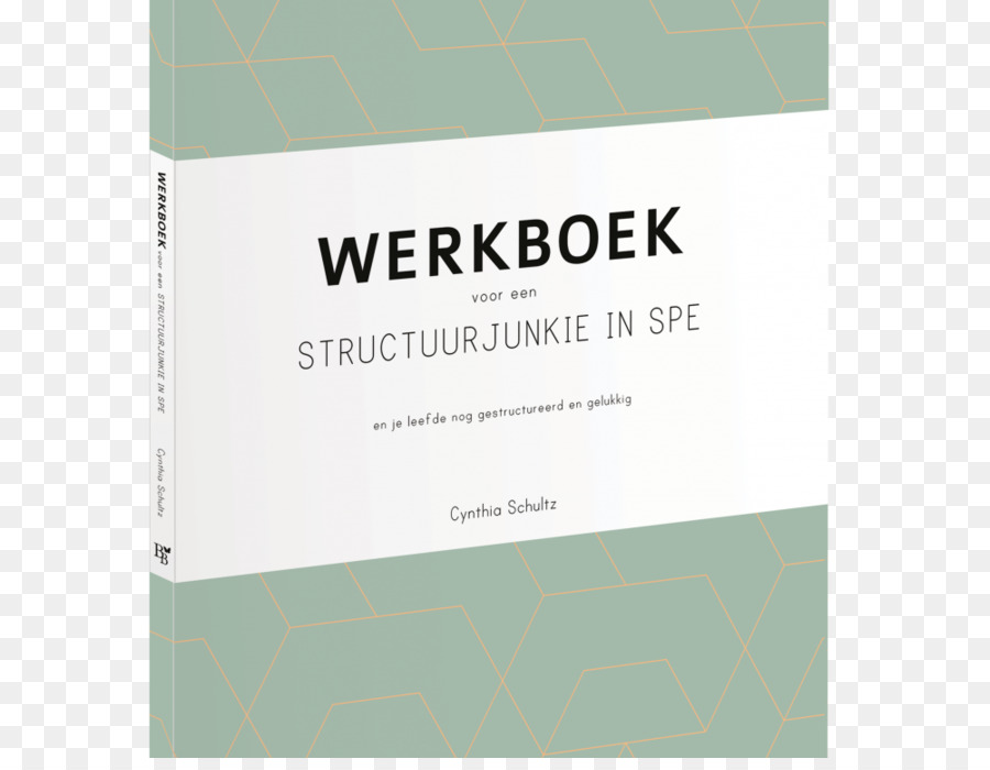 Workbook สำหรับ Structuurjunkie ใน Spe และคุณอาศัยอยู่ใน Structured และมีความสุข，ซินเธีย Schultz PNG