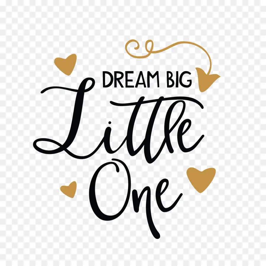 Dream Big Little One，ข้อความ PNG